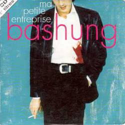 Alain Bashung : Ma Petite Entreprise